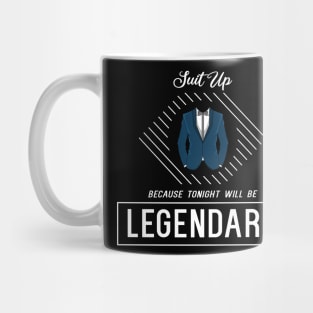 Suit up, because tonight will be legendary Mug
